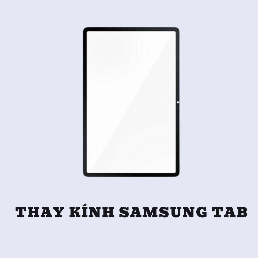 BẢNG GIÁ THAY KÍNH SAMSUNG TAB